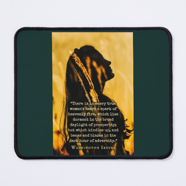 Item preview, Washington Irving quote: “There is in every true woman's heart a spark of heavenly fire, which lies dormant in the broad daylight of prosperity.." designed and sold by artbleed.