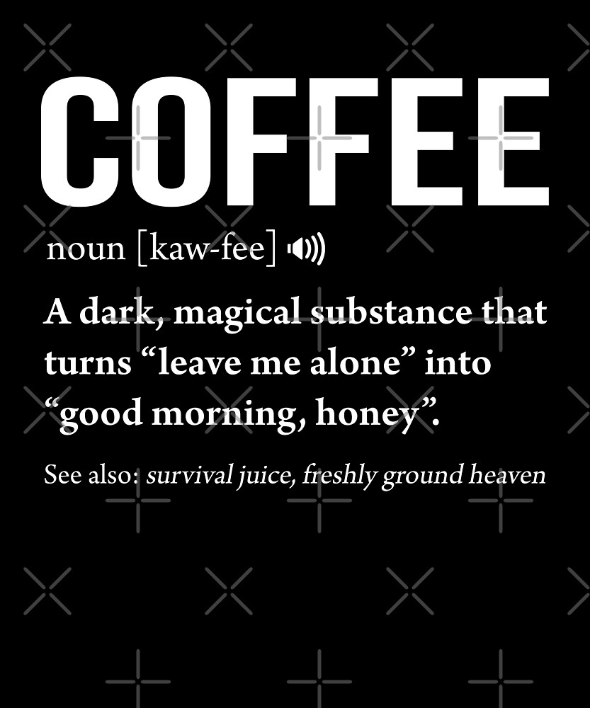 "Coffee Definition Funny Caffeine Lover Word Meaning Gift" by