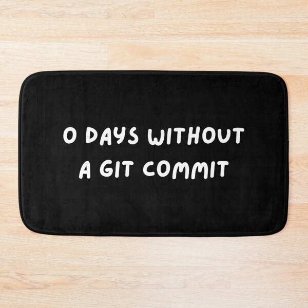 Item preview, 0 Days Without Git Commit designed and sold by Redstrawberry13.