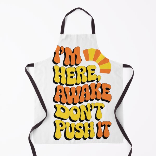 Item preview, I’m Here, Awake – Don’t Push It – Sarcastic Mood designed and sold by pixelated_echoes.