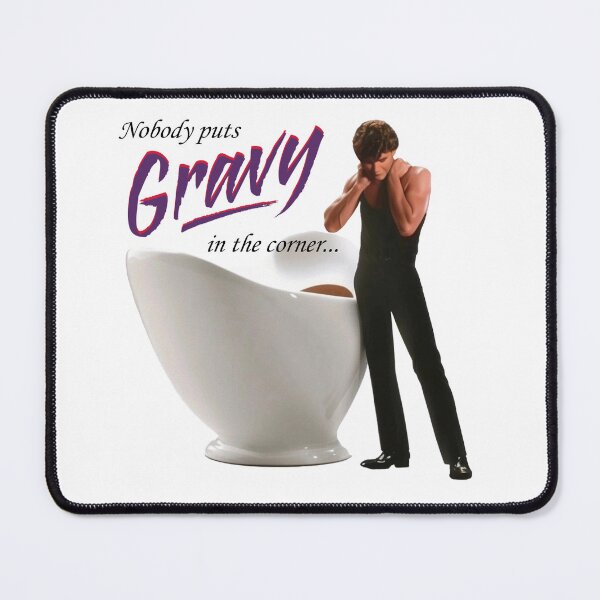 Item preview, Nobody puts Gravy in the corner designed and sold by RoseProductions.