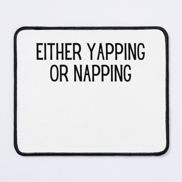 Item preview, either yapping or napping designed and sold by AngelArtss.