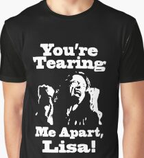 You're Tearing Me Apart, Lisa! Graphic T-Shirt