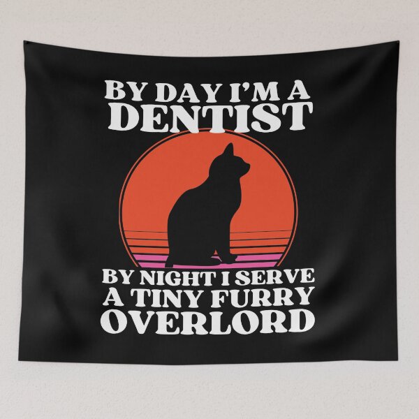 Item preview, DENTIST Serves A Tiny Furry Overlord designed and sold by McThingummy.