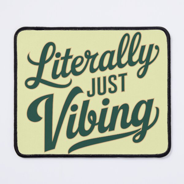 Item preview, Literally Just Vibing designed and sold by MikeKart.