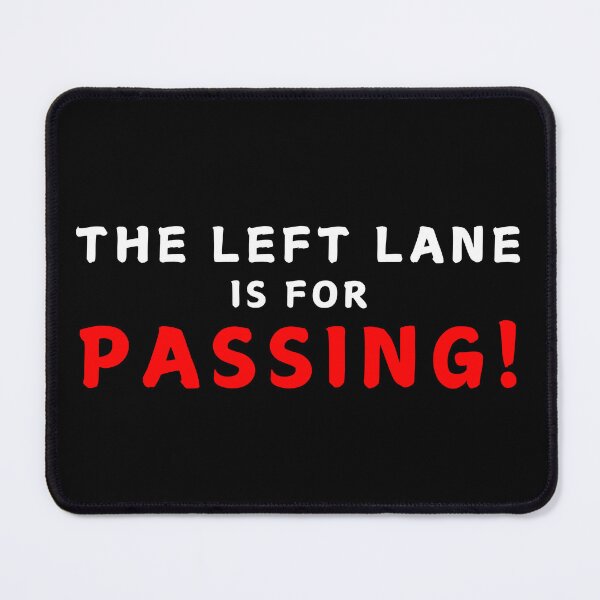 Item preview, The Left Lane Is For Passing! designed and sold by MojaveTradePost.