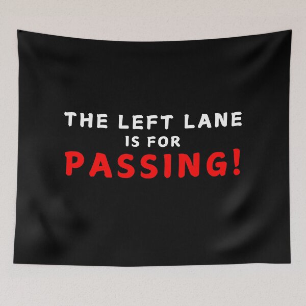 Item preview, The Left Lane Is For Passing! designed and sold by MojaveTradePost.