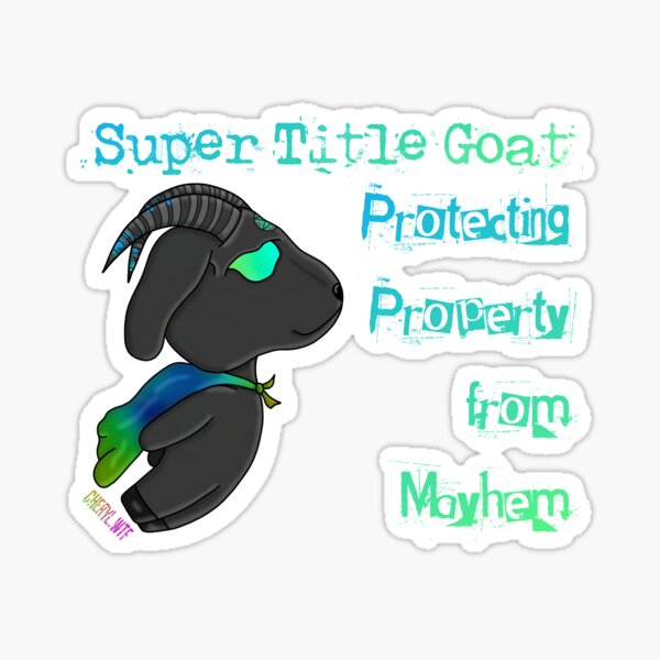 Super Title Goat – Protecting Property from Mayhem for Title Insurance Agents Sticker
