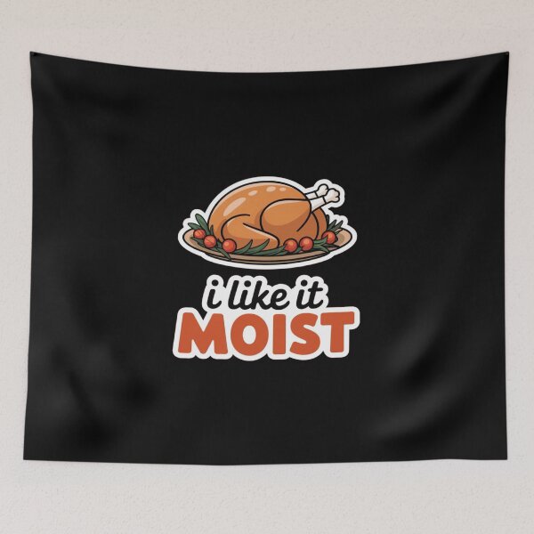 Item preview, I Like It Moist Thanksgiving designed and sold by Redgiant87x.