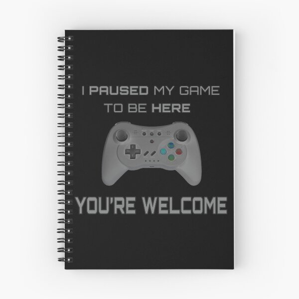 Item preview, "I Paused My Game To Be Here, You're Welcome" design designed and sold by JDMTees.