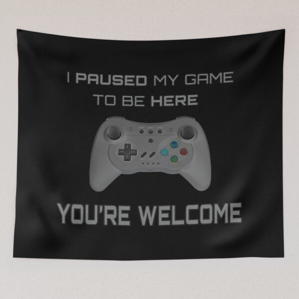 Item preview, "I Paused My Game To Be Here, You're Welcome" design designed and sold by JDMTees.