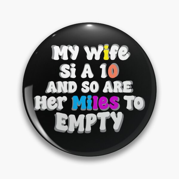 Item preview, My Wife Is A 10 And So Are Her Miles To Empty designed and sold by box-artshop.