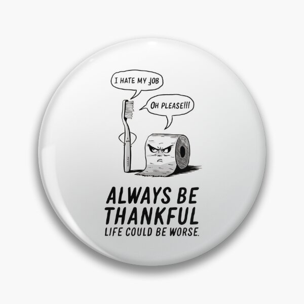 Item preview, I hate my job | Oh please!!!  Always be thankful, life could be worse designed and sold by JOY STORE 45.