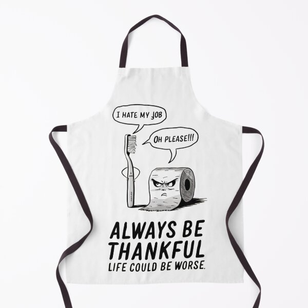 Item preview, I hate my job | Oh please!!!  Always be thankful, life could be worse designed and sold by JOY STORE 45.