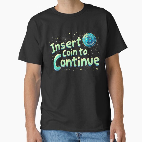 Insert Coin to Continue Classic T-Shirt