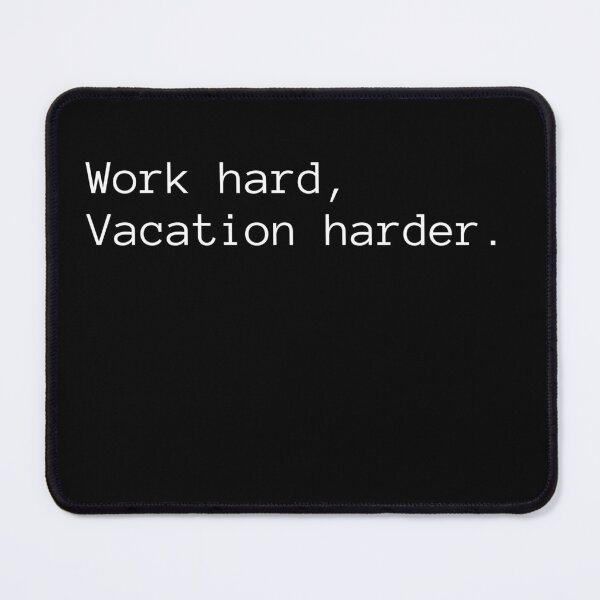 Item preview, Work hard, Vacation harder designed and sold by Binsagar.