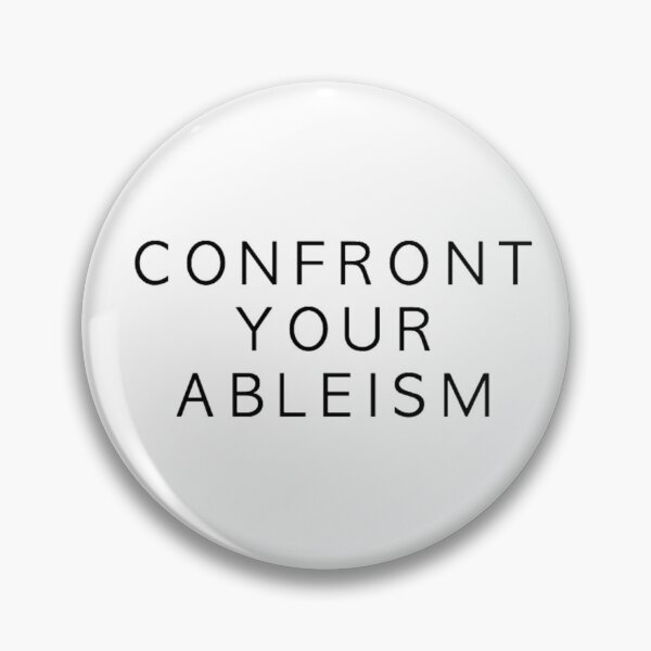 Item preview, confront your ableism designed and sold by BookwormDesigns.