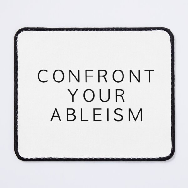 Item preview, confront your ableism designed and sold by BookwormDesigns.
