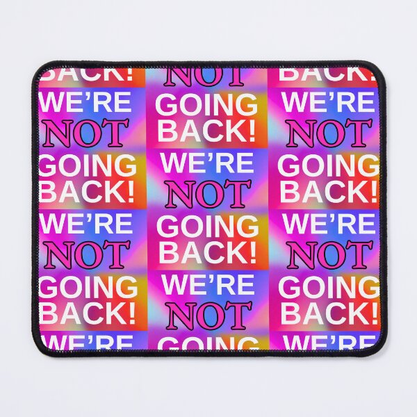 Item preview, We’re NOT Going Back! Psychedelic Rainbow Statement Art designed and sold by Fredster1966.
