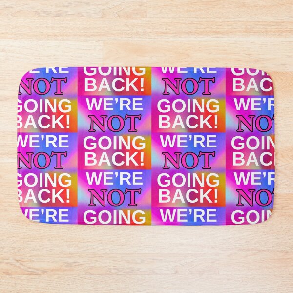 Item preview, We’re NOT Going Back! Psychedelic Rainbow Statement Art designed and sold by Fredster1966.