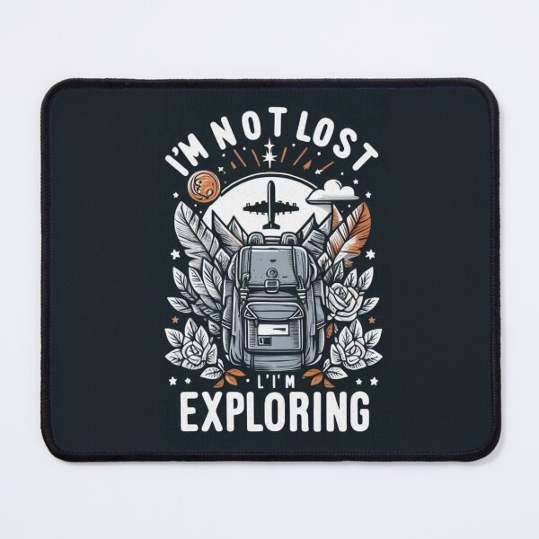 Item preview, I’m Not Lost, I’m Exploring designed and sold by cami gallo.