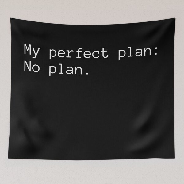 Item preview, My Perfect Plan: No Plan. designed and sold by Binsagar.