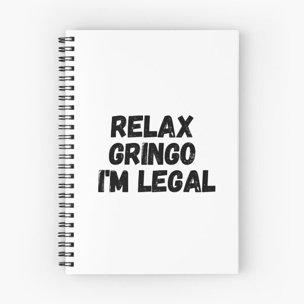 Item preview, Relax Gringo I'm Legal  designed and sold by CharmStudio.