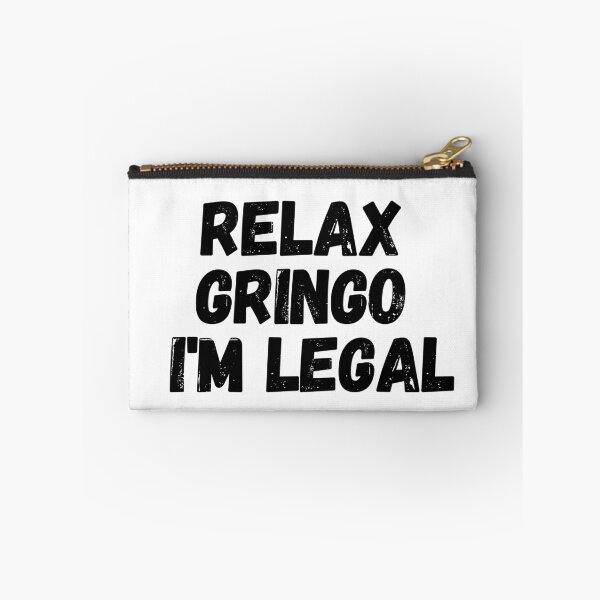 Item preview, Relax Gringo I'm Legal  designed and sold by CharmStudio.