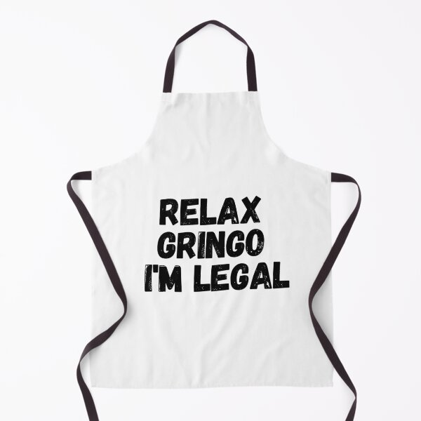 Item preview, Relax Gringo I'm Legal  designed and sold by CharmStudio.