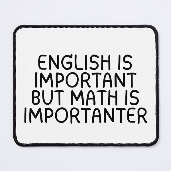 Item preview, English Is Important But Math Is Importanter  designed and sold by CharmStudio.