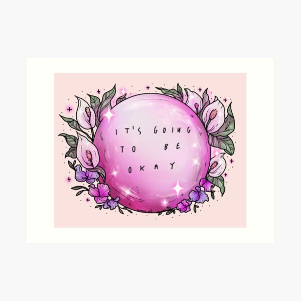 It is going to be okay Art Print