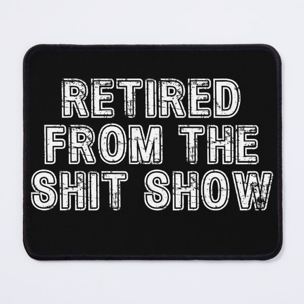 Item preview, Retired from the Shit Show Funny Tee designed and sold by BlankCanvasHaHa.