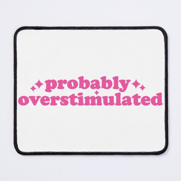 Item preview, Probably Overstimulated designed and sold by Jaxym.