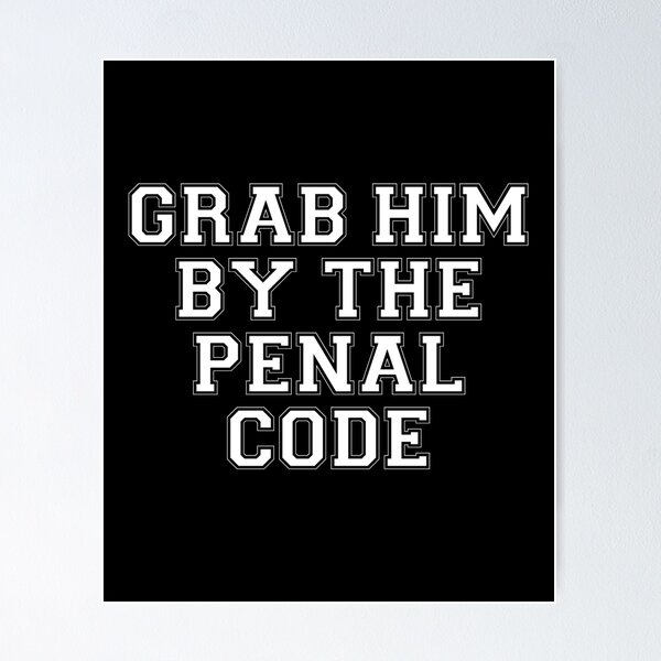 Item preview, Grab Him By The Penal Code Kamala Harris Supporter  designed and sold by The Junto Shop.