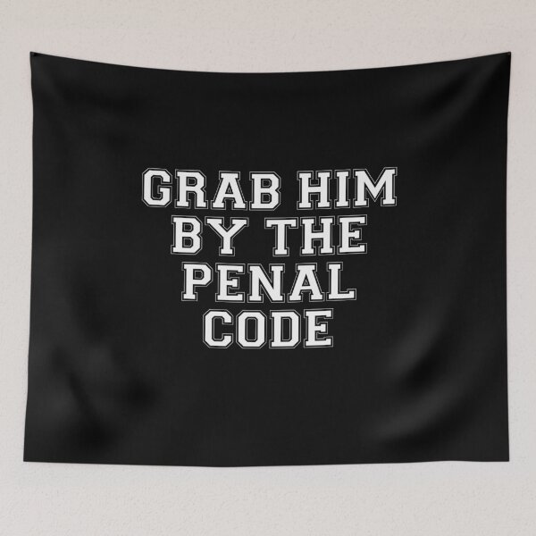 Item preview, Grab Him By The Penal Code Kamala Harris Supporter  designed and sold by The Junto Shop.