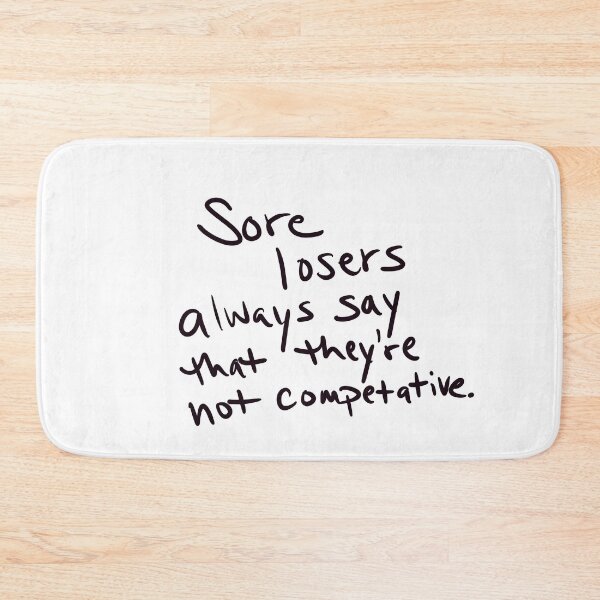 Item preview, so losers always say that the’re not competitive designed and sold by abeink.