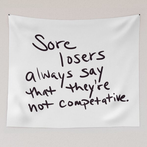 Item preview, so losers always say that the’re not competitive designed and sold by abeink.