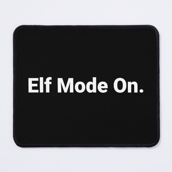 Item preview, Elf Mode On. designed and sold by Text-based T-Shirts and Gifts.