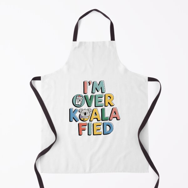 Item preview, I'm Over Koala-Fied designed and sold by Peter Stawicki.