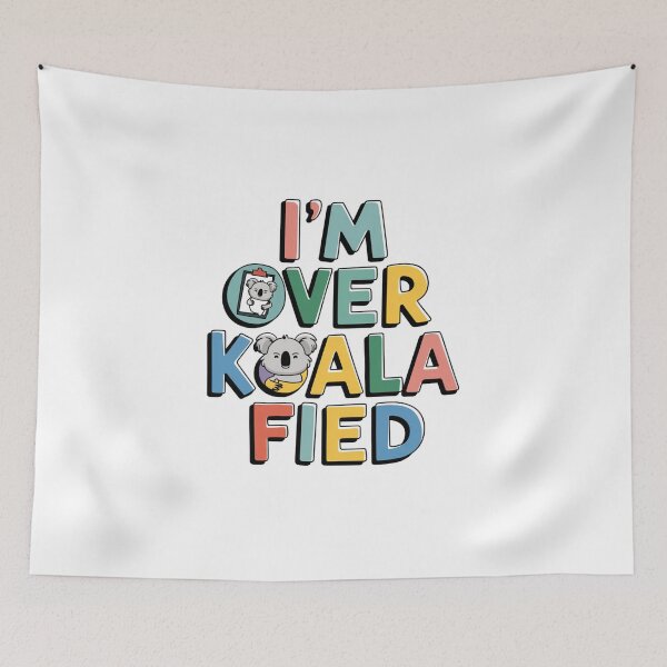 Item preview, I'm Over Koala-Fied designed and sold by Peter Stawicki.