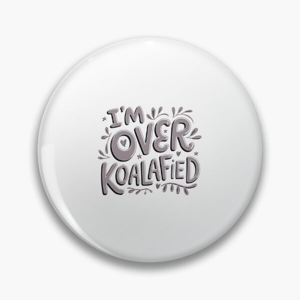 Item preview, I'm Over Koala-Fied designed and sold by Peter Stawicki.