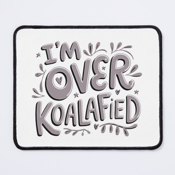 Item preview, I'm Over Koala-Fied designed and sold by Peter Stawicki.