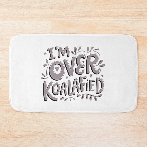 Item preview, I'm Over Koala-Fied designed and sold by Peter Stawicki.