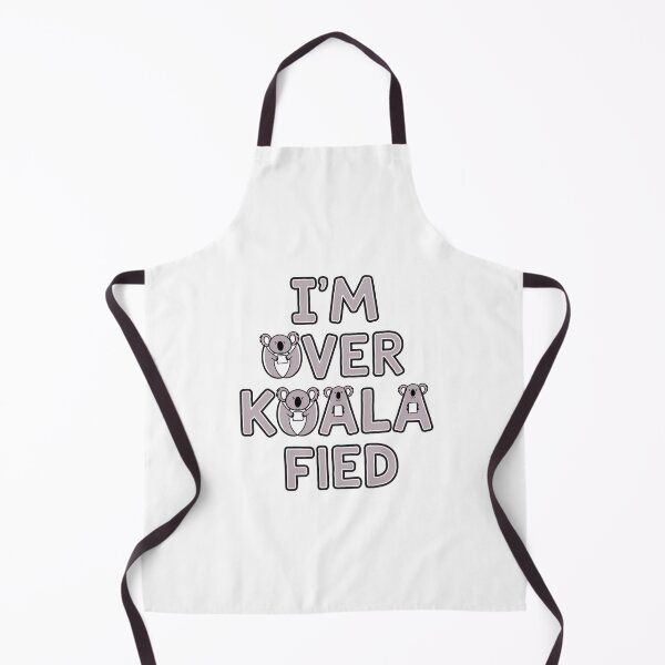 Item preview, I'm Over Koala-Fied designed and sold by Peter Stawicki.