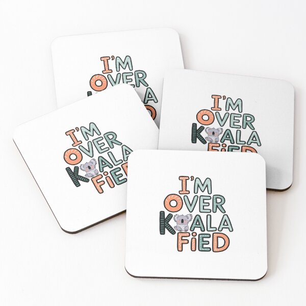 Item preview, I'm Over Koala-Fied designed and sold by Peter Stawicki.