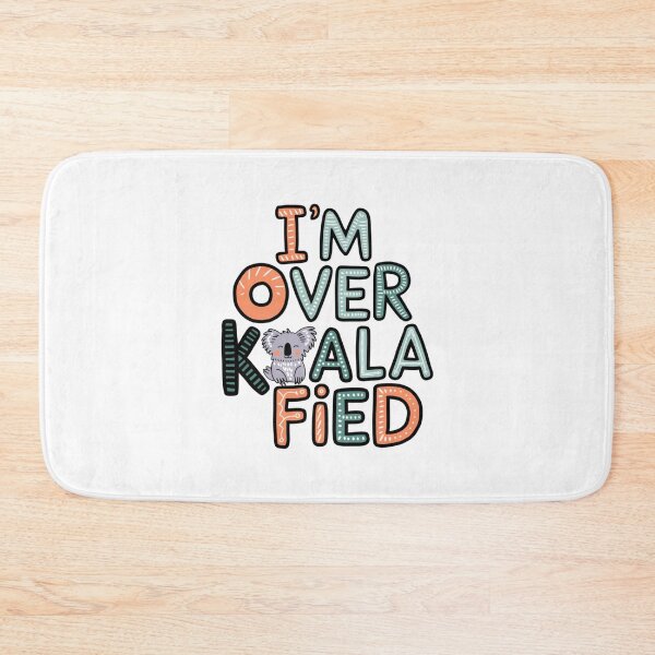 Item preview, I'm Over Koala-Fied designed and sold by Peter Stawicki.