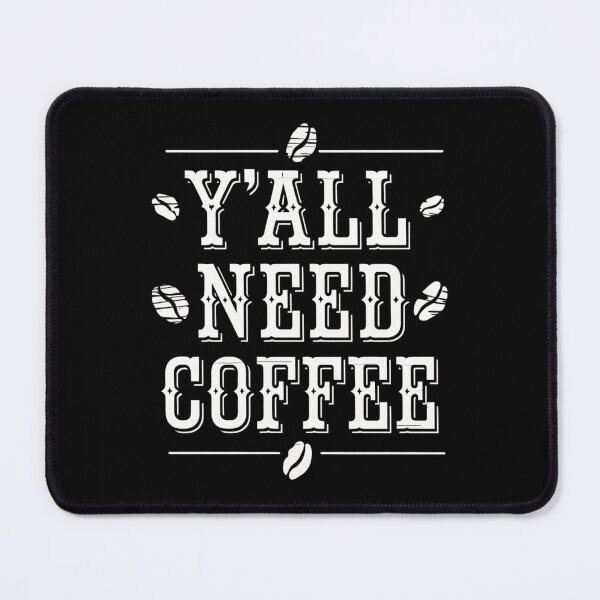 Item preview, Y'all Need Coffee designed and sold by Peter Stawicki.