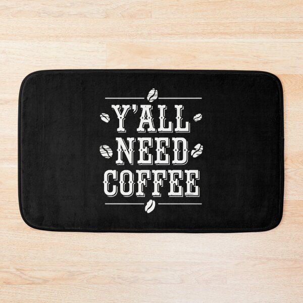 Item preview, Y'all Need Coffee designed and sold by Peter Stawicki.