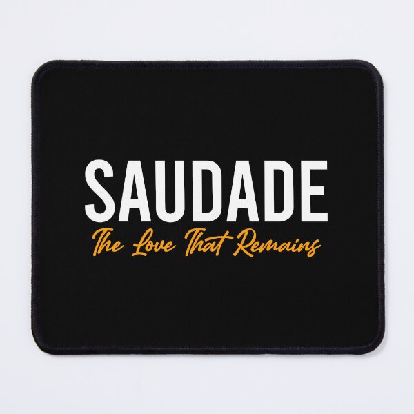 Item preview, Saudade, The Love That Remains - Brazil Portugal Funny Sayings designed and sold by zhilwahesani.