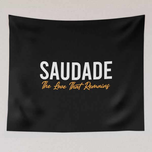 Item preview, Saudade, The Love That Remains - Brazil Portugal Funny Sayings designed and sold by zhilwahesani.